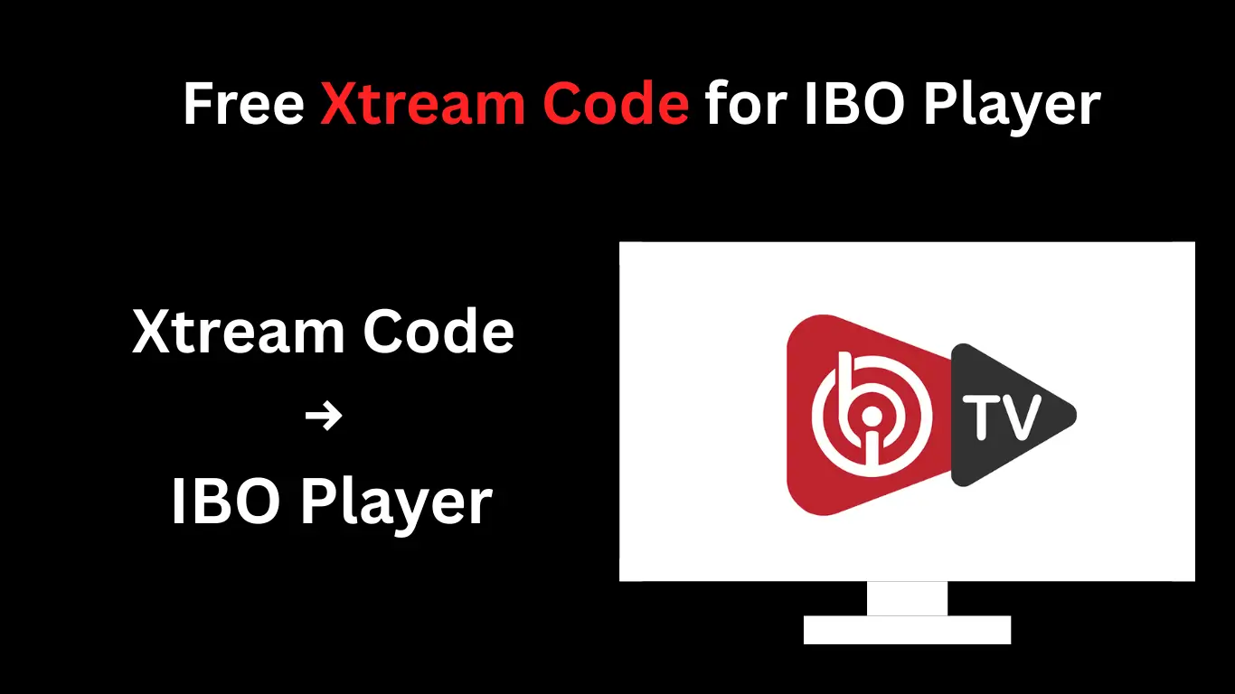 Free Xtream Code for IBO Player