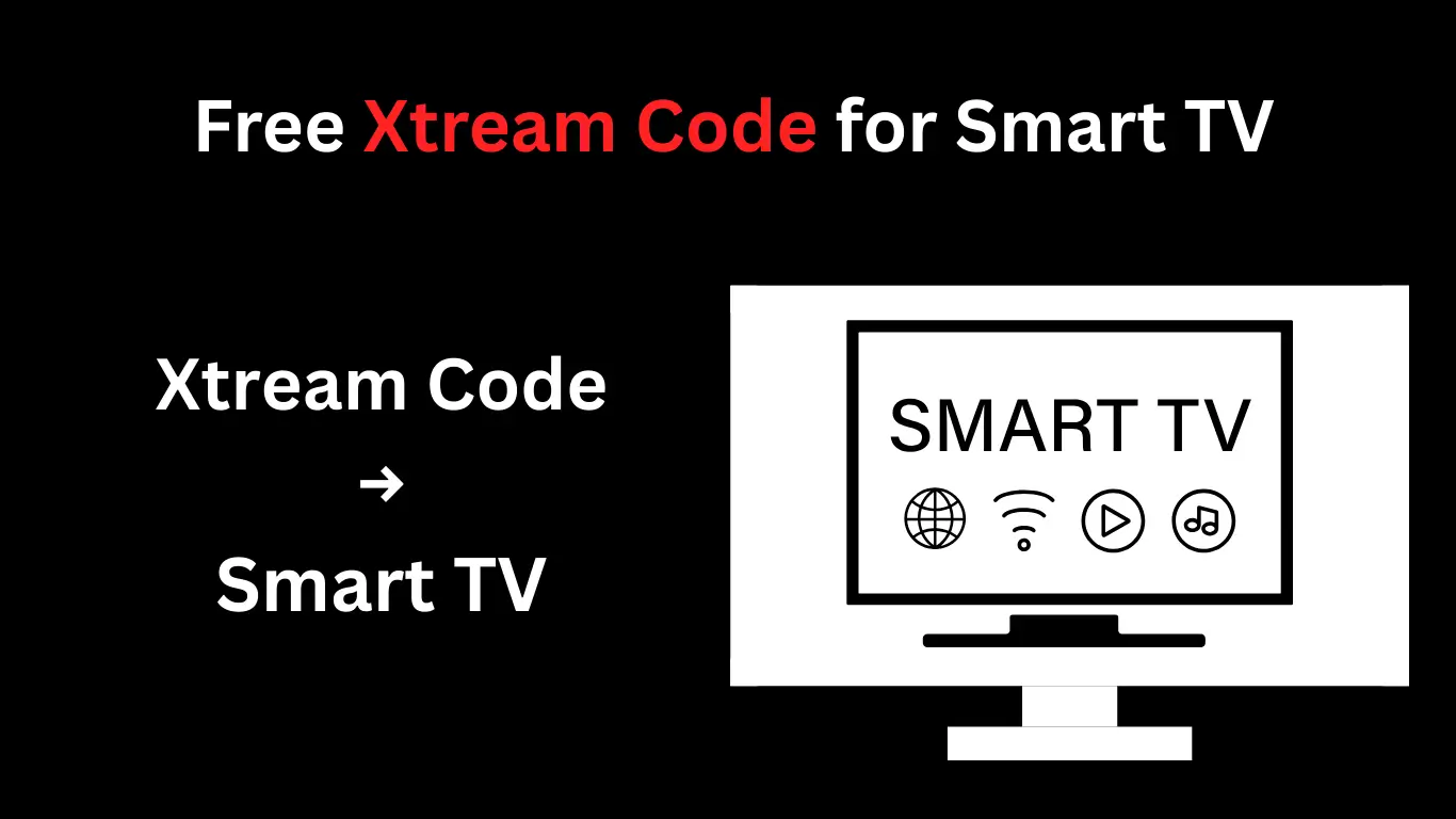 Set Up Free Xtream Code on Smart TV (Samsung & LG)