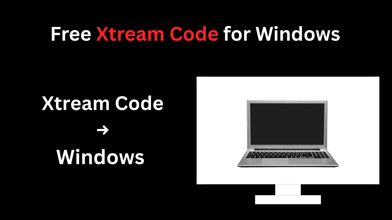 Free Xtream Code for Windows